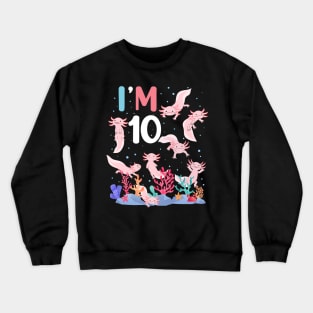 Axolotl Fish 10th Birthday I'm 10 Years Old lets party Axolotl Crewneck Sweatshirt